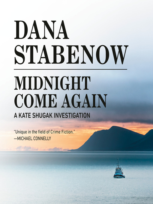 Title details for Midnight Come Again by Dana Stabenow - Available